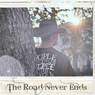 The Road Never Ends