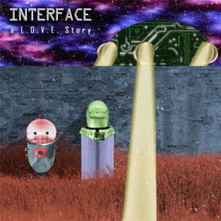 Interface: A L.O.V.E. Story