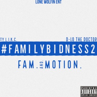 #familybidness2 FAM.AND.MOTION. prod. D-Lo The Doctor