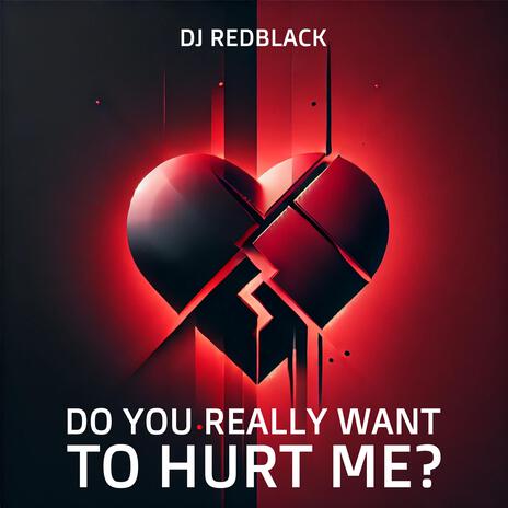 Do You Really Want To Hurt Me? | Boomplay Music