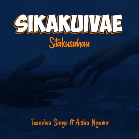 Sikakuivae (feat. Aisha Ngoma) | Boomplay Music