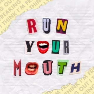 Run Your Mouth (Freaking Out) lyrics | Boomplay Music