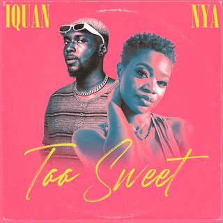 Too Sweet ft. NYA lyrics | Boomplay Music