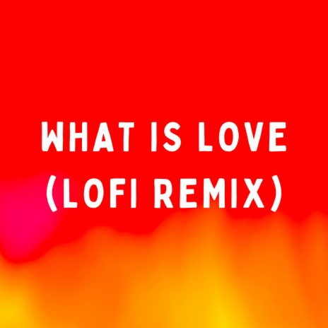 what is love (lofi remix) | Boomplay Music