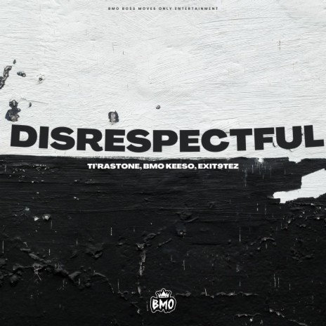 Disrespectful ft. BMO Keeso & Exit9Tez