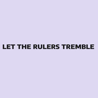 Let the Rulers Tremble