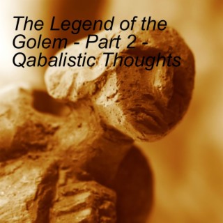 The Legend of the Golem - Part 2 - Qabalistic Thoughts