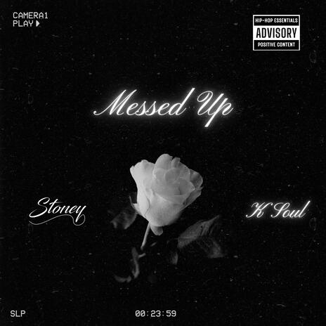 Messed Up ft. K Soul | Boomplay Music