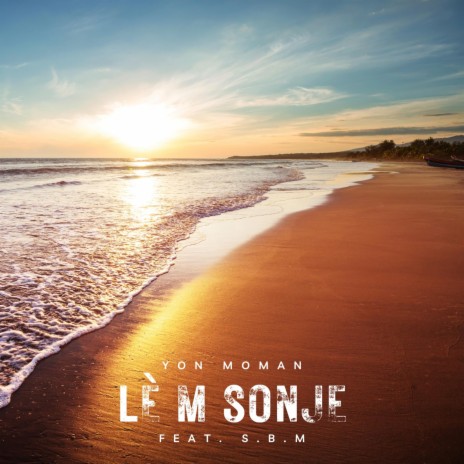 Lè M Sonje ft. S.B.M. | Boomplay Music