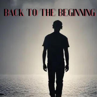 Back to the beginning lyrics | Boomplay Music