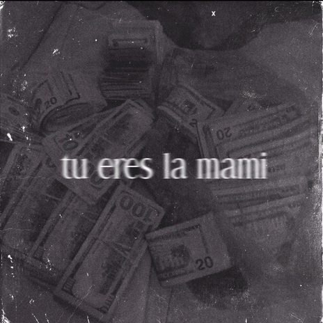 tu eres la mami | Boomplay Music