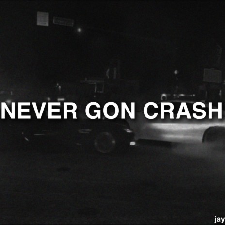 Never Gon Crash | Boomplay Music