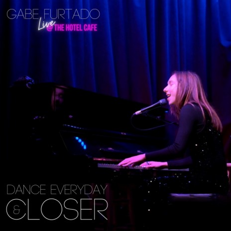 Dance Everyday / Closer (Live at The Hotel Cafe, Hollywood, CA, 4/6/2023) | Boomplay Music