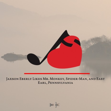 Jaxson Eberly Likes Mr. Monkey, Spider-Man, and East Earl, Pennsylvania | Boomplay Music