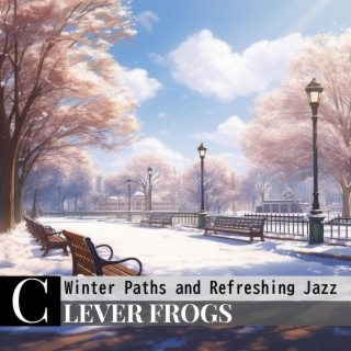 Winter Paths and Refreshing Jazz