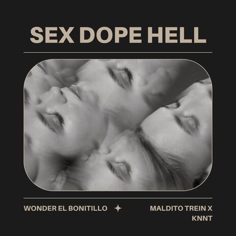 SEX DOPE HELL ft. Maldito Trein & Knnt | Boomplay Music