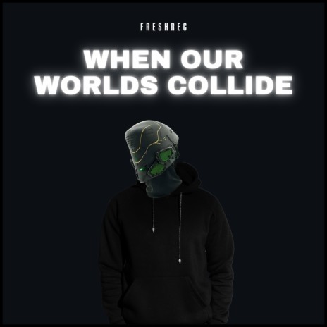 When Our Worlds Collide (Speed Up) ft. SICK LEGEND | Boomplay Music