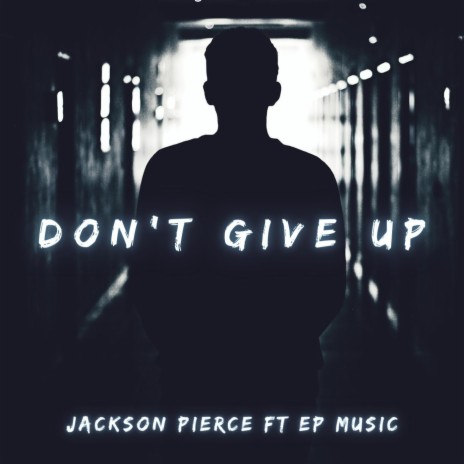 Don't Give Up (feat. EP Music) | Boomplay Music