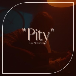 Pity (Live At Home)