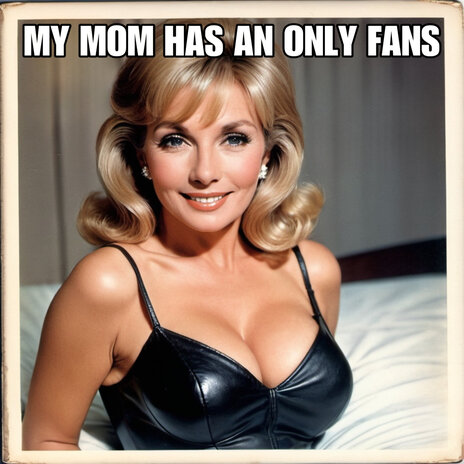 My Mom Has an Only Fans | Boomplay Music