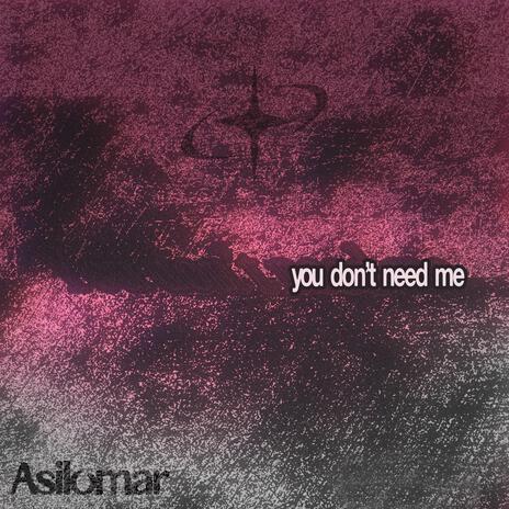 You don't need me | Boomplay Music