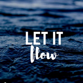 Let it flow lyrics | Boomplay Music