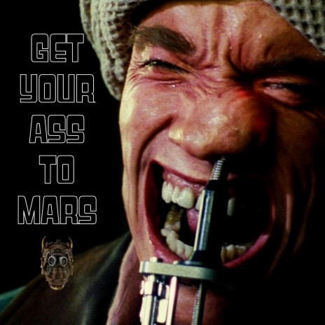 Get Your Ass to Mars | Boomplay Music