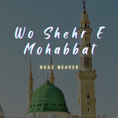 Wo Shehr E Mohabbat | Boomplay Music