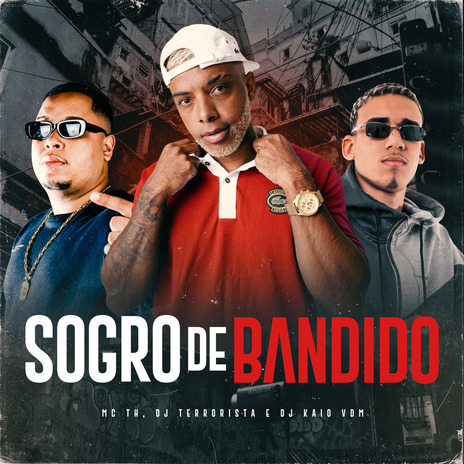 Sogro de Bandido ft. TERROzin & Dj Kaio VDM | Boomplay Music