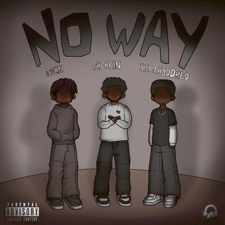 Noway ft. FREAKIN & SlimeHoodred | Boomplay Music