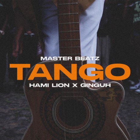 Tango ft. Hami Lion & Ginguh | Boomplay Music