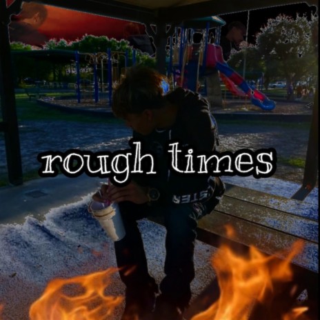 Rough Times ft. Dr. Love Me