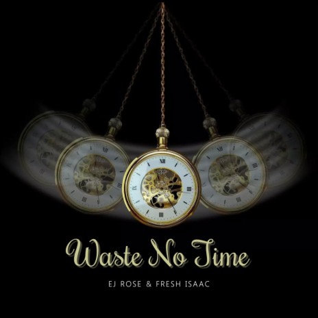 Waste No Time ft. Fresh Isaac | Boomplay Music