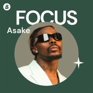 Focus: Asake | Boomplay Music