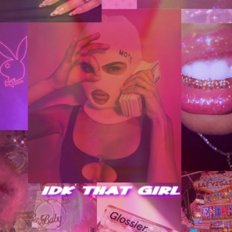 IDK THAT GIRL ft. R.B.