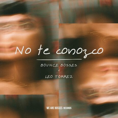 No te conozco ft. Leo Torrez | Boomplay Music