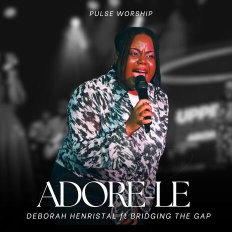 Adore-le ft. Deborah Henristal