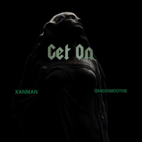 Get on ft. Xanman | Boomplay Music