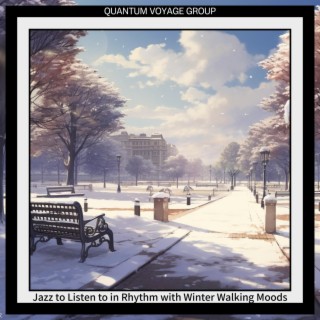 Jazz to Listen to in Rhythm with Winter Walking Moods