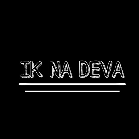 IK NA DEVA | Boomplay Music