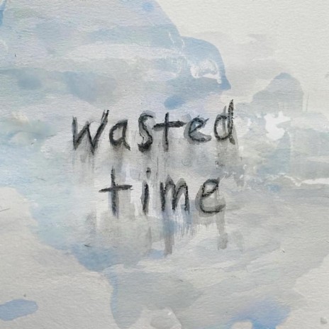 Wasted Time | Boomplay Music