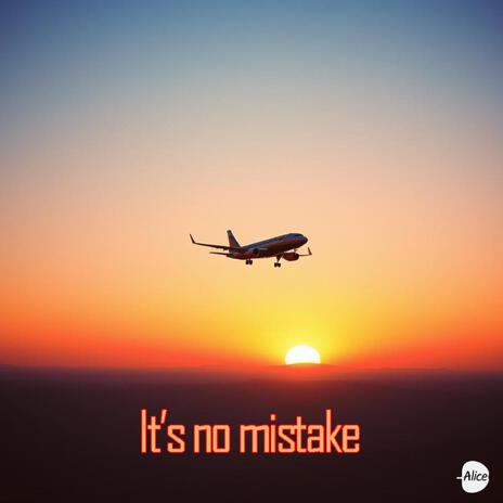 It's no mistake | Boomplay Music