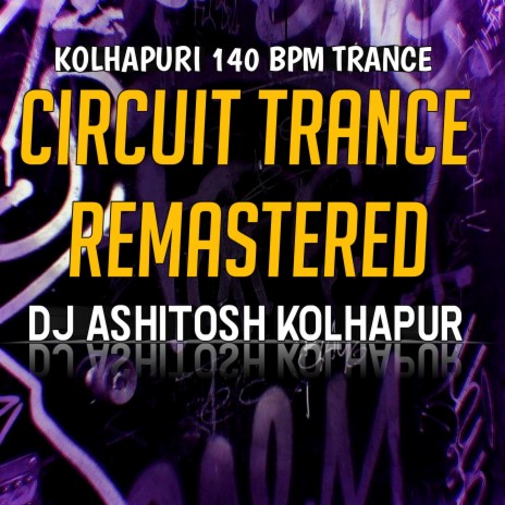 Circuit trance (Remastered) ft. DJ Ashitosh Gosavi & Ashitosh Gosavi | Boomplay Music