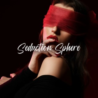 Seduction Sphere: Sensual Chillout Music, Atmospheric Music for St. Valentine, Backgroung for Love Making