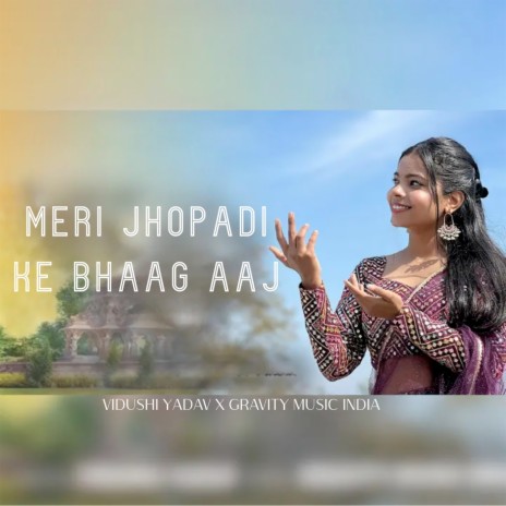 Meri Jhopadi Ke Bhaag Aaj ft. Vidushi Yadav | Boomplay Music
