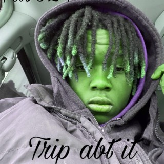 trip abt it