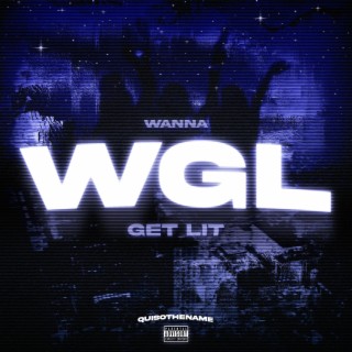 WGL (Wanna Get Lit) lyrics | Boomplay Music