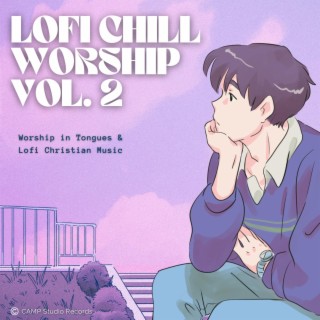 Lofi Chill Worship, Vol. 2