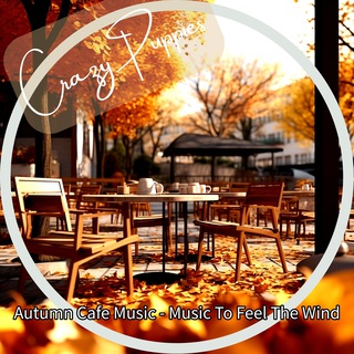 Autumn Cafe Music - Music To Feel The Wind