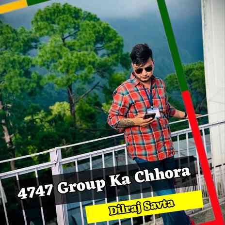 4747 Group Ka Chhora | Boomplay Music